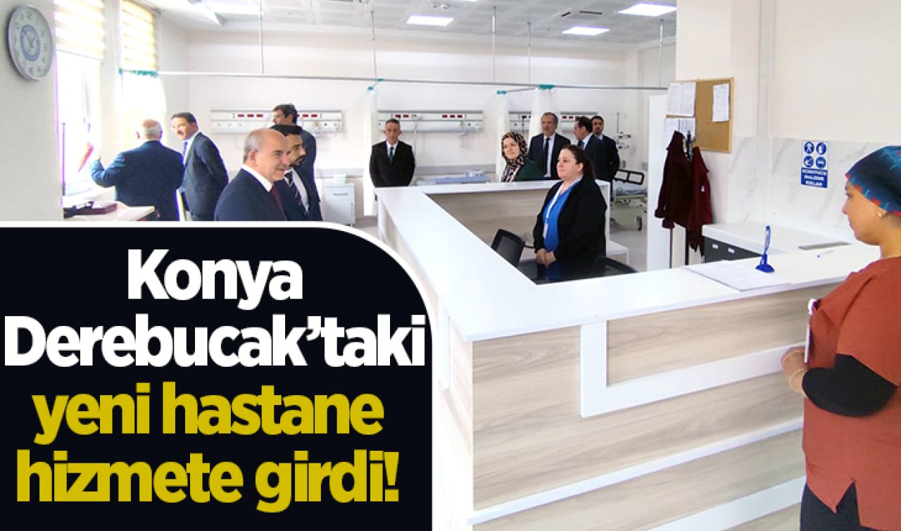 Konya Derebucak’taki yeni hastane hizmete girdi! Vatandaşlardan tam not oldu 