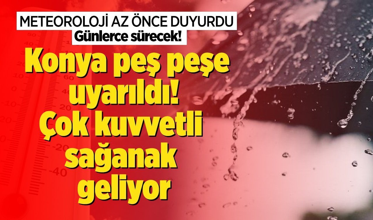 Meteoroloji’den flaş Konya uyarısı! Yağmur, gök gürültüsü, sağanak..