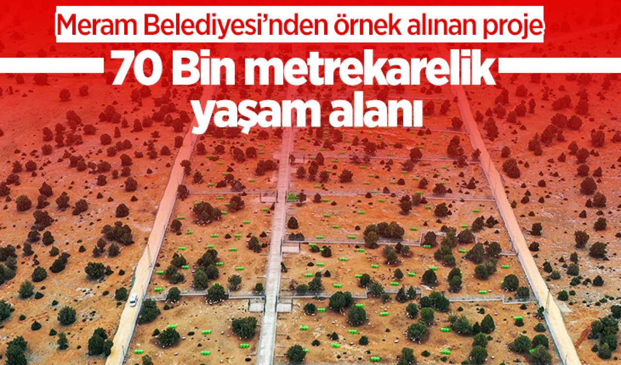 Meram Belediyesi’nden örnek alınan proje: 70 Bin metrekarelik yaşam alanı