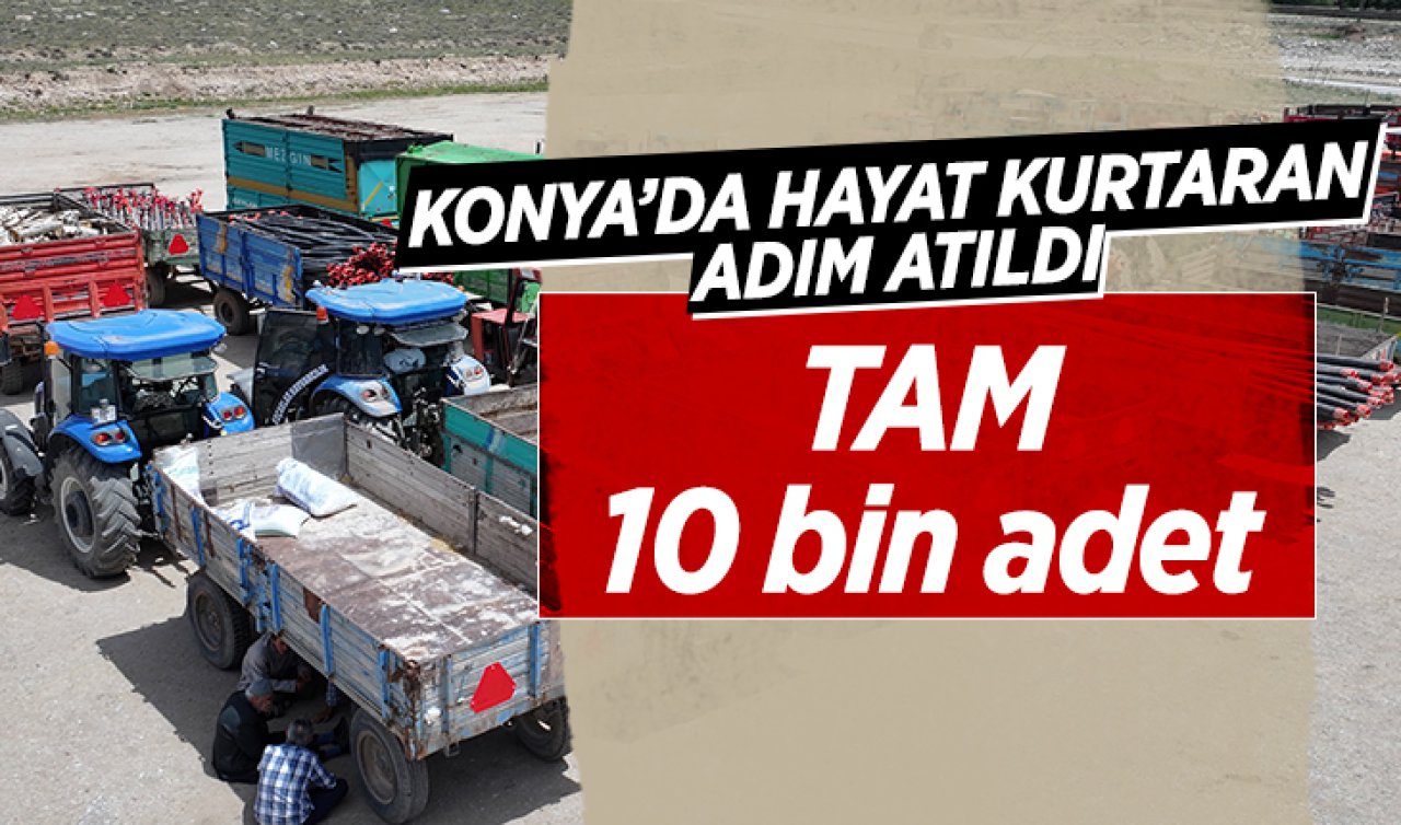 Konya’da tek tek dağıtılacak! TAM 10 bin adet 