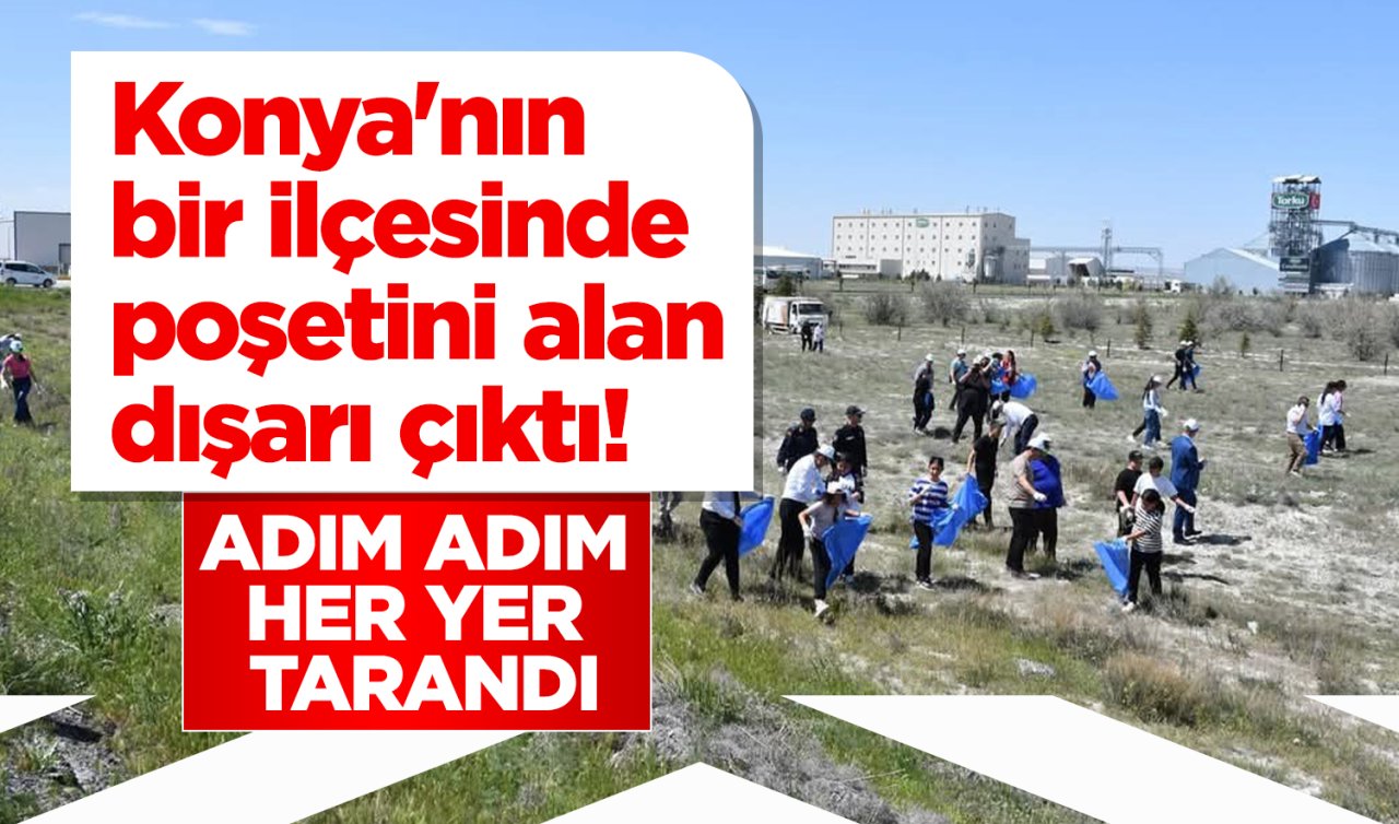 Konya’nın bir ilçesinde poşetini alan dışarı çıktı! Adım adım her yer tarandı 