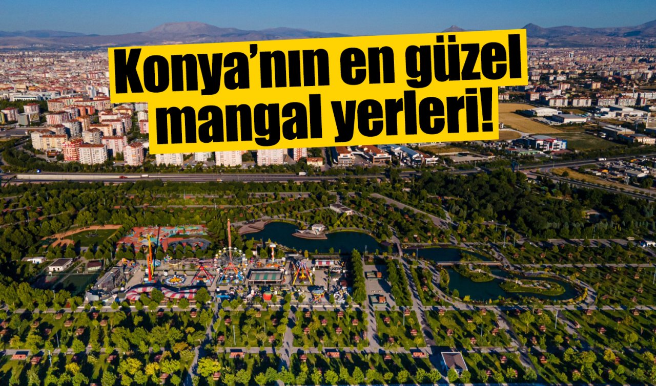Konya’nın en güzel mangal yerleri! 10 adres listede