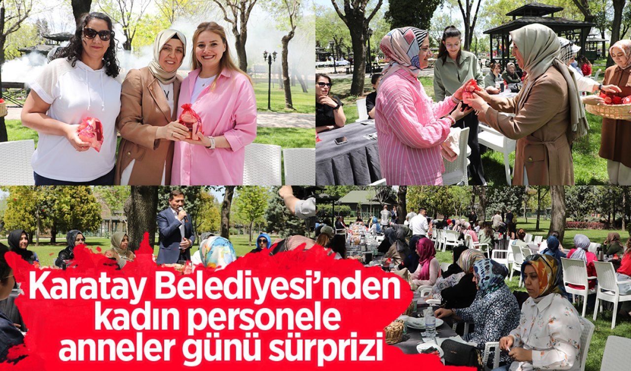 Karatay Belediyesi’nden kadın personele anneler günü sürprizi