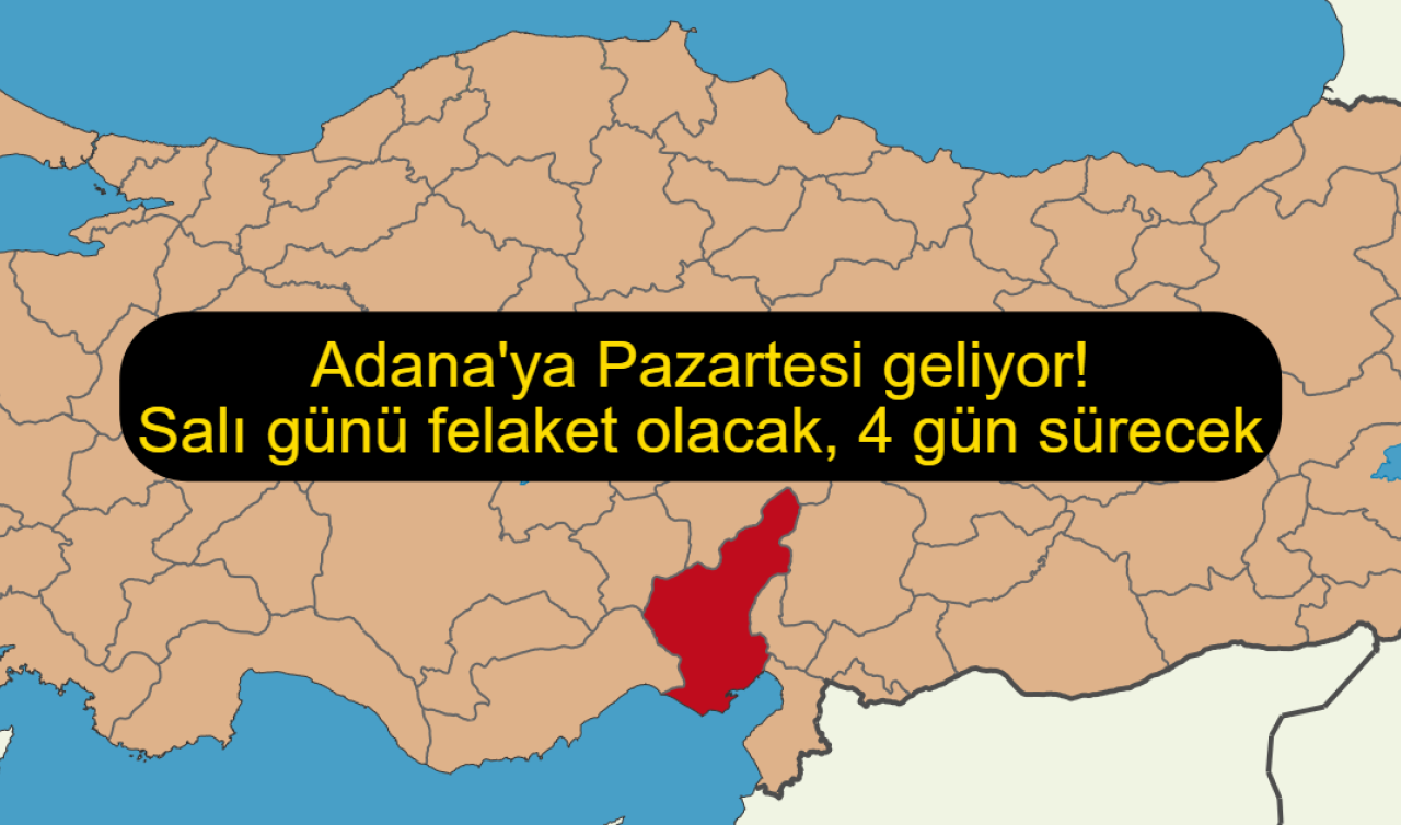 Adana’ya Pazartesi geliyor! Salı günü felaket olacak, 4 gün sürecek
