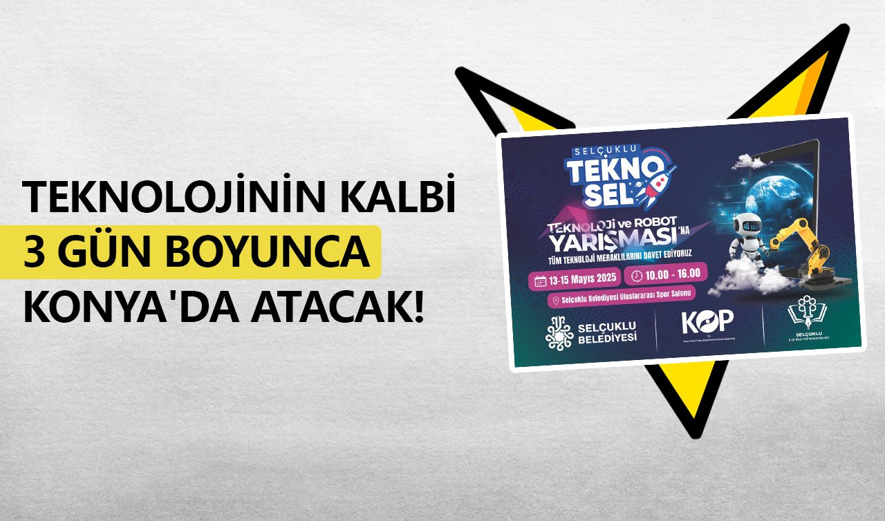 Teknolojinin kalbi 3 gün boyunca Konya’da atacak!