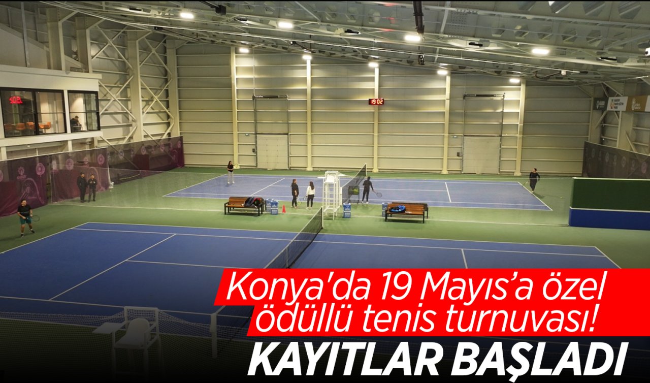 Konya’da 19 Mayıs’a özel ödüllü tenis turnuvası! Kayıtlar başladı 
