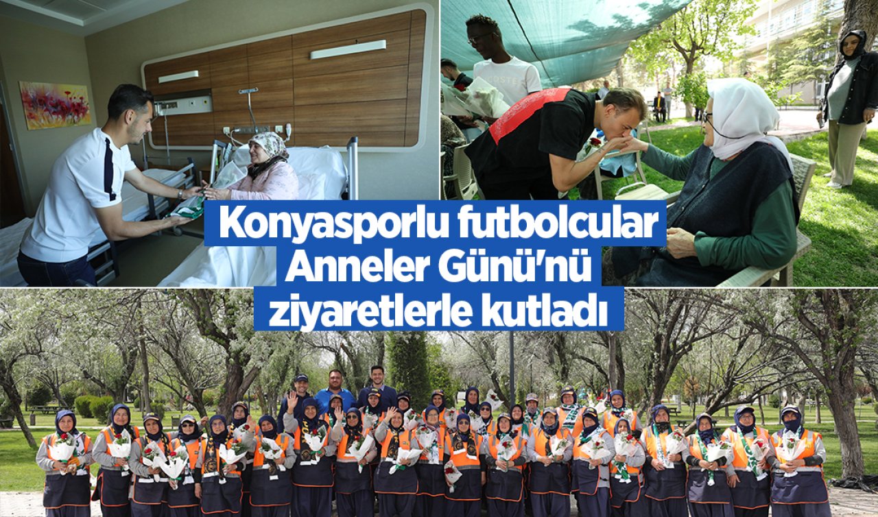 Konyasporlu futbolcular Anneler Günü’nü ziyaretlerle kutladı