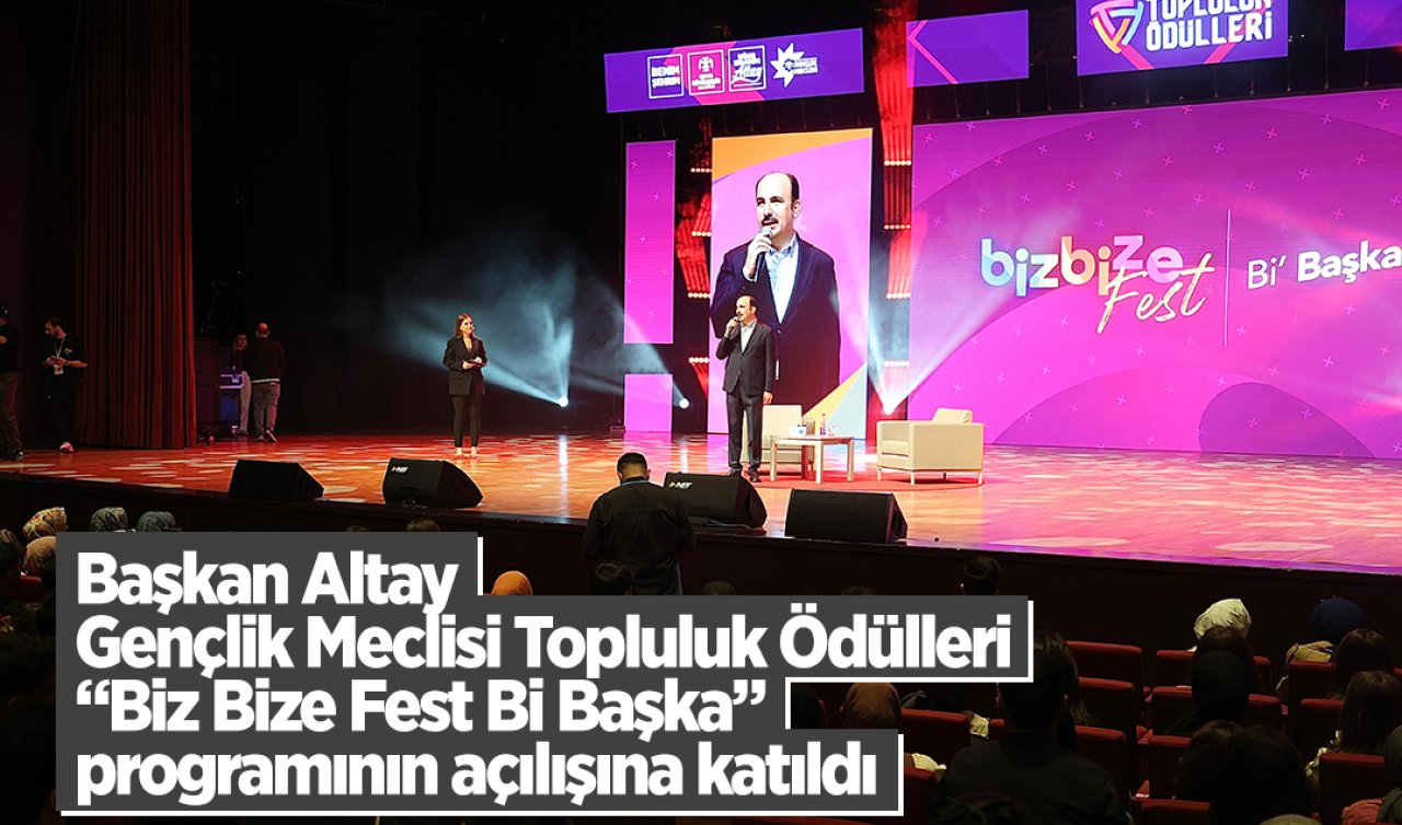 Başkan Altay Gençlik Meclisi Topluluk Ödülleri “Biz Bize Fest Bi Başka” programının açılışına katıldı