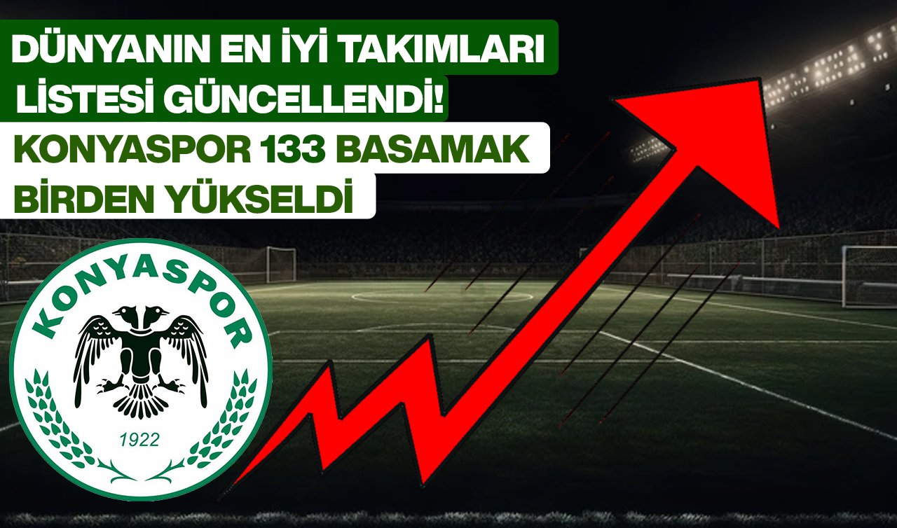 Dünyanın en iyi takımları listesi güncellendi! Konyaspor 133 basamak birden yükseldi