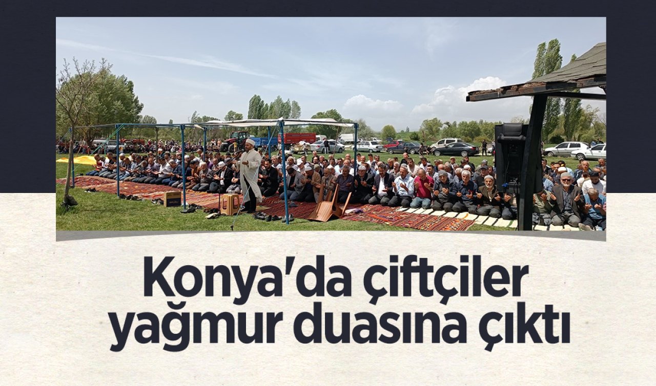 Konya’da çiftçiler yağmur duasına çıktı