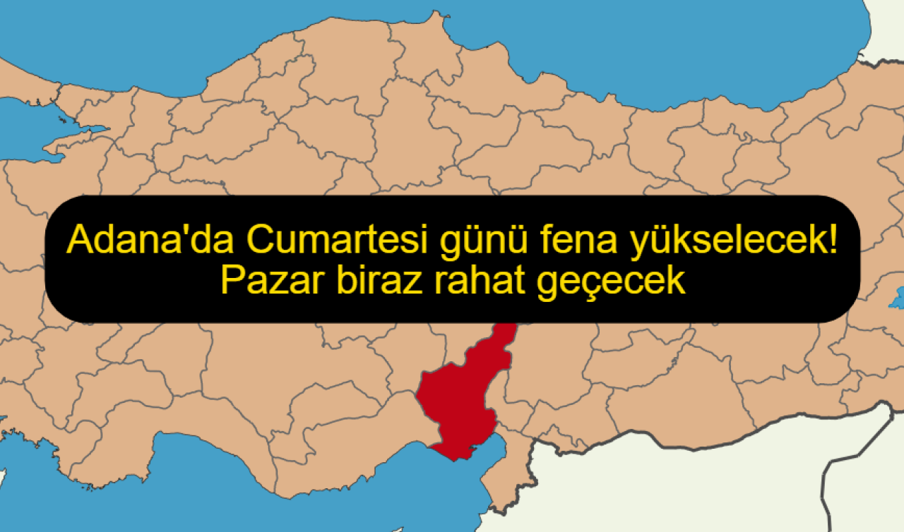 Adana’da Cumartesi günü fena yükselecek! Pazar biraz rahat geçecek