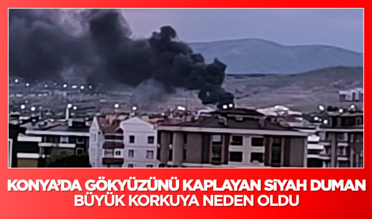 Konya’da yangın! Duman metrelerce yükseldi