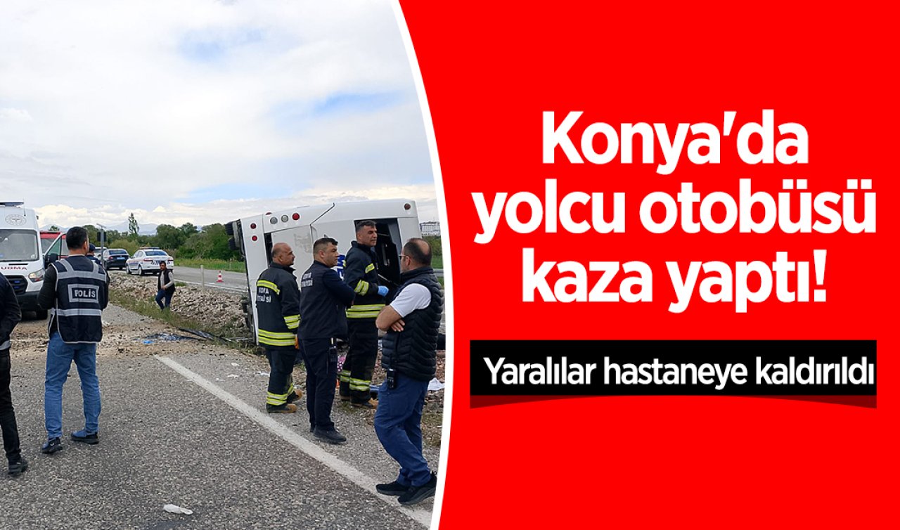Konya’da yolcu otobüsü kaza yaptı! Yaralılar hastaneye kaldırıldı