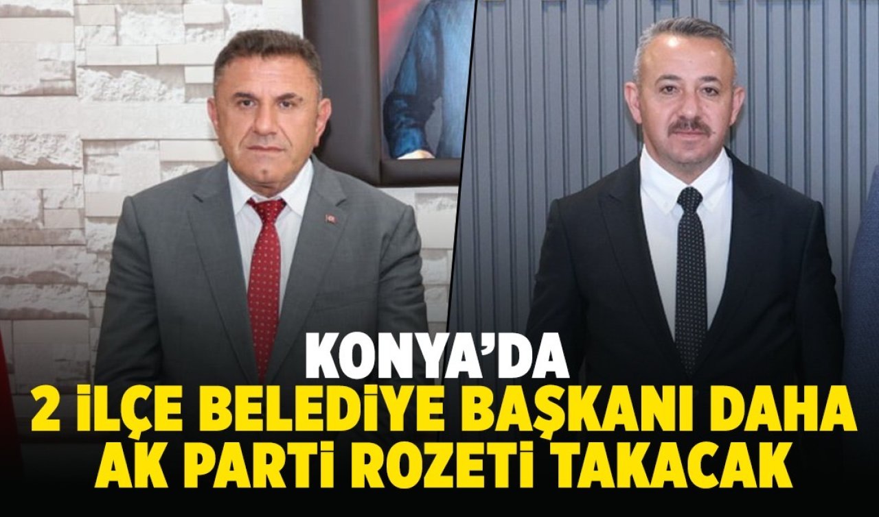 Konya’daki 2 belediye başkanı daha AK Parti’ye katılıyor