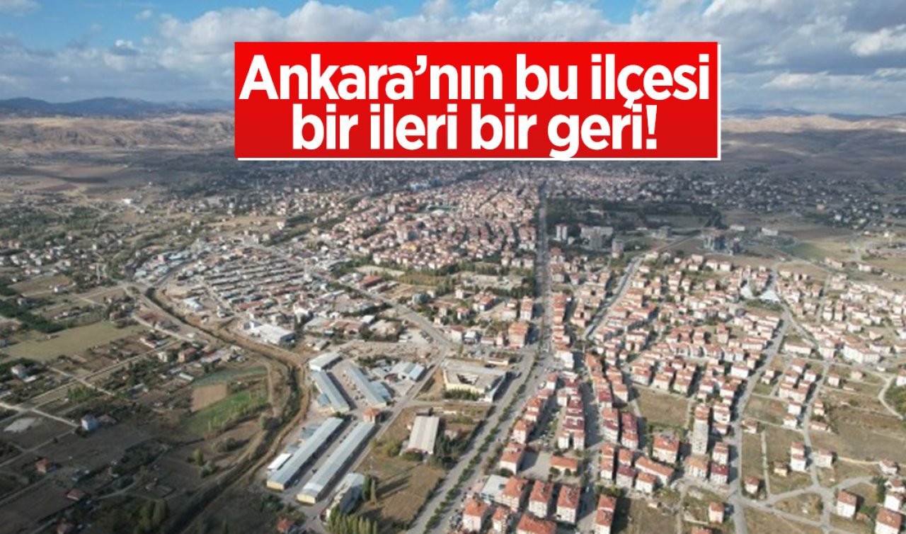 Ankara’nın bu ilçesi bir ileri bir geri! İlçe oldu, bucak yapıldı, yeniden ilçe oldu 