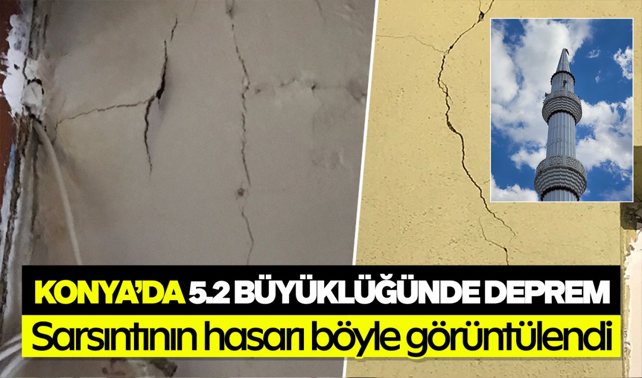 Konya’daki 5.2 büyüklüğünde deprem! Sarsıntının hasarı böyle görüntülendi