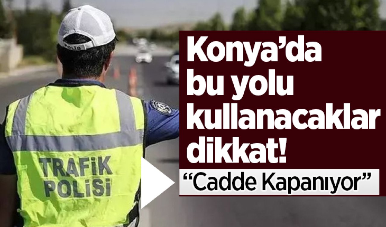 AKOM Konya’yı uyardı! 10 saat sürecek 