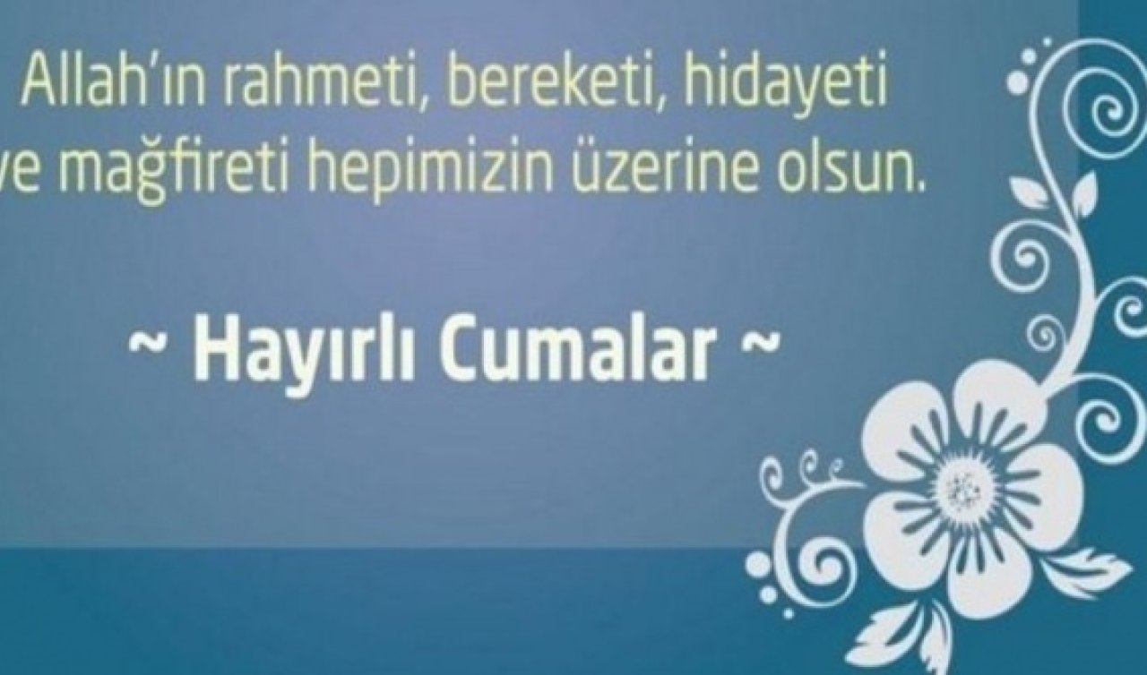 2025 CUMA MESAJLARI DUALI, RESİMLİ 16 MAYIS 2025 | En güzel, anlamlı, kısa, ayetli, resimli ve hadisli hayırlı cumalar mesajları 