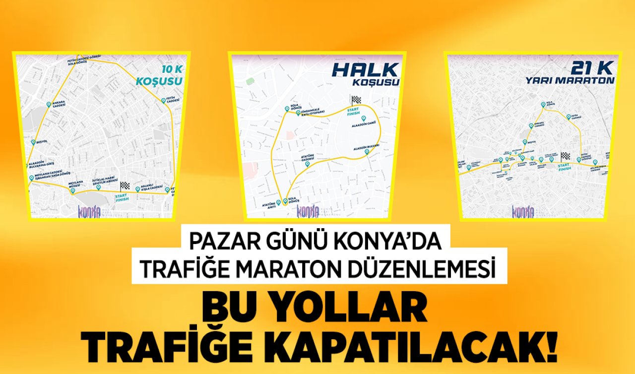 Pazar günü Konya’da trafiğe maraton düzenlemesi! Bu yollar trafiğe kapatılacak
