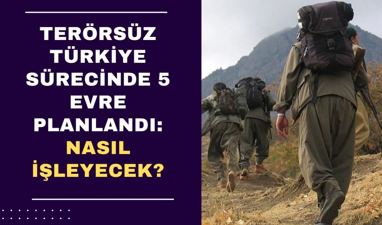 Terörsüz Türkiye sürecinde 5 evre planlandı: Nasıl işleyecek?