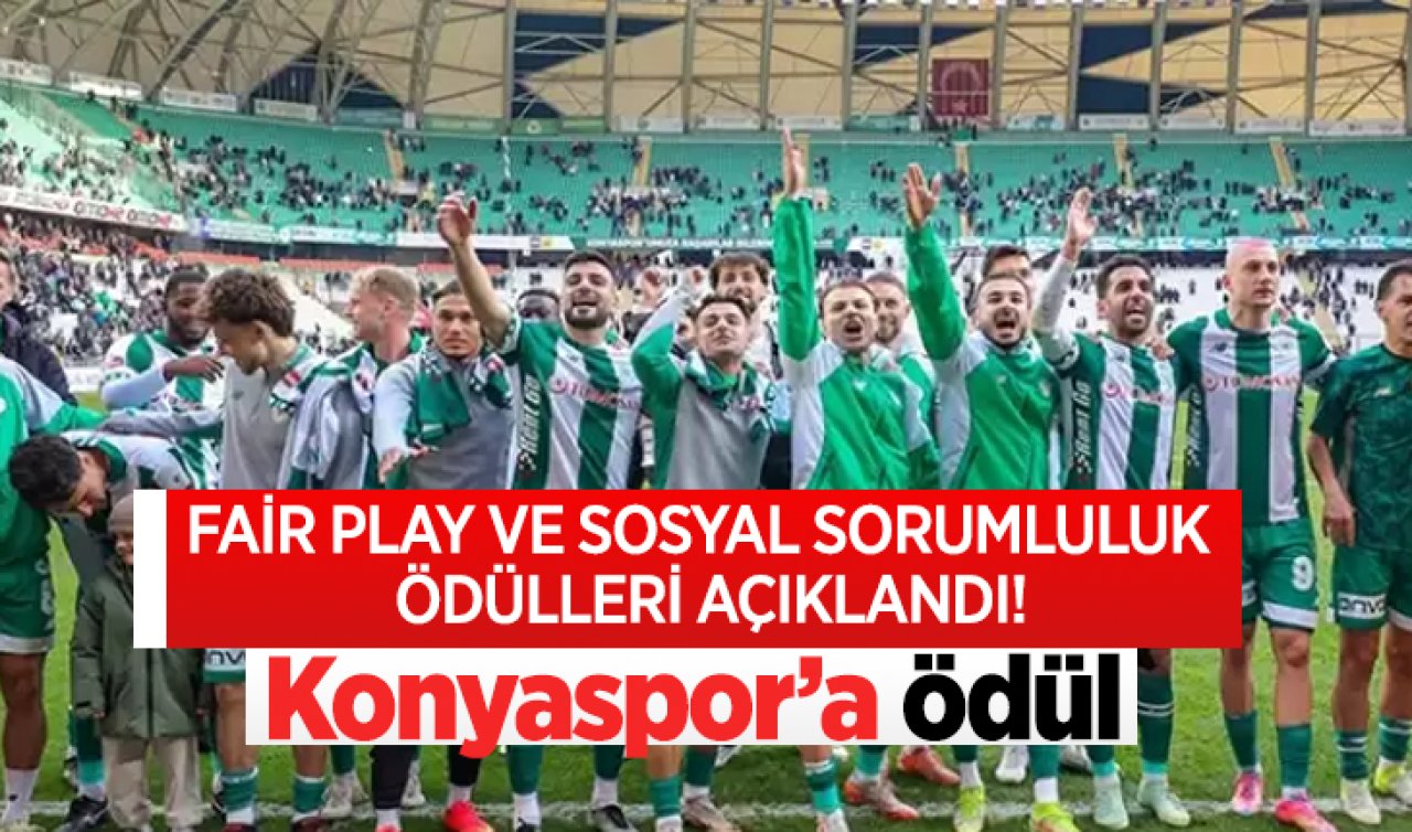 Fair Play ve Sosyal Sorumluluk Ödülleri Açıklandı! Konyaspor’a Ödül!
