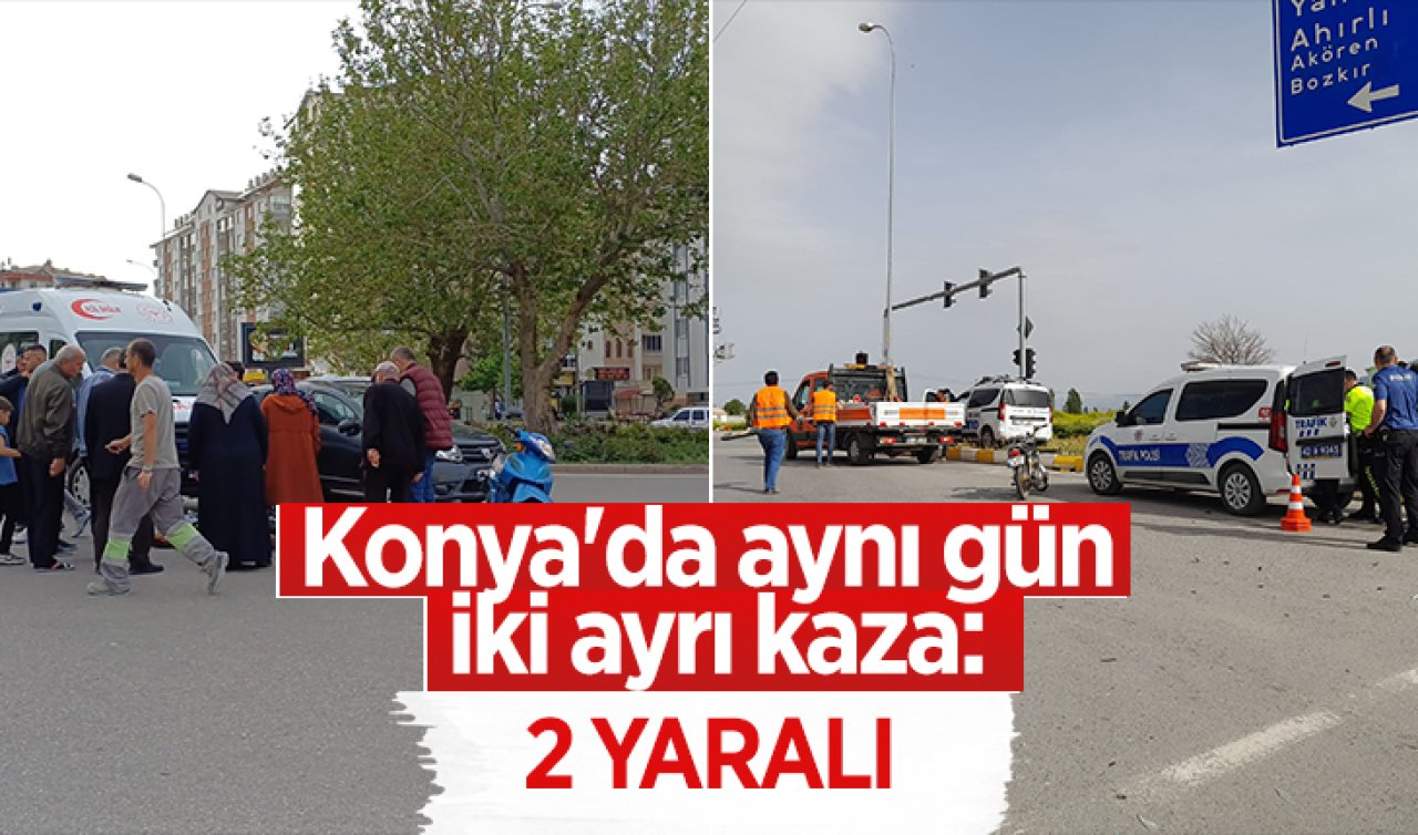Konya’da aynı gün iki ayrı kaza:  3 yaralı