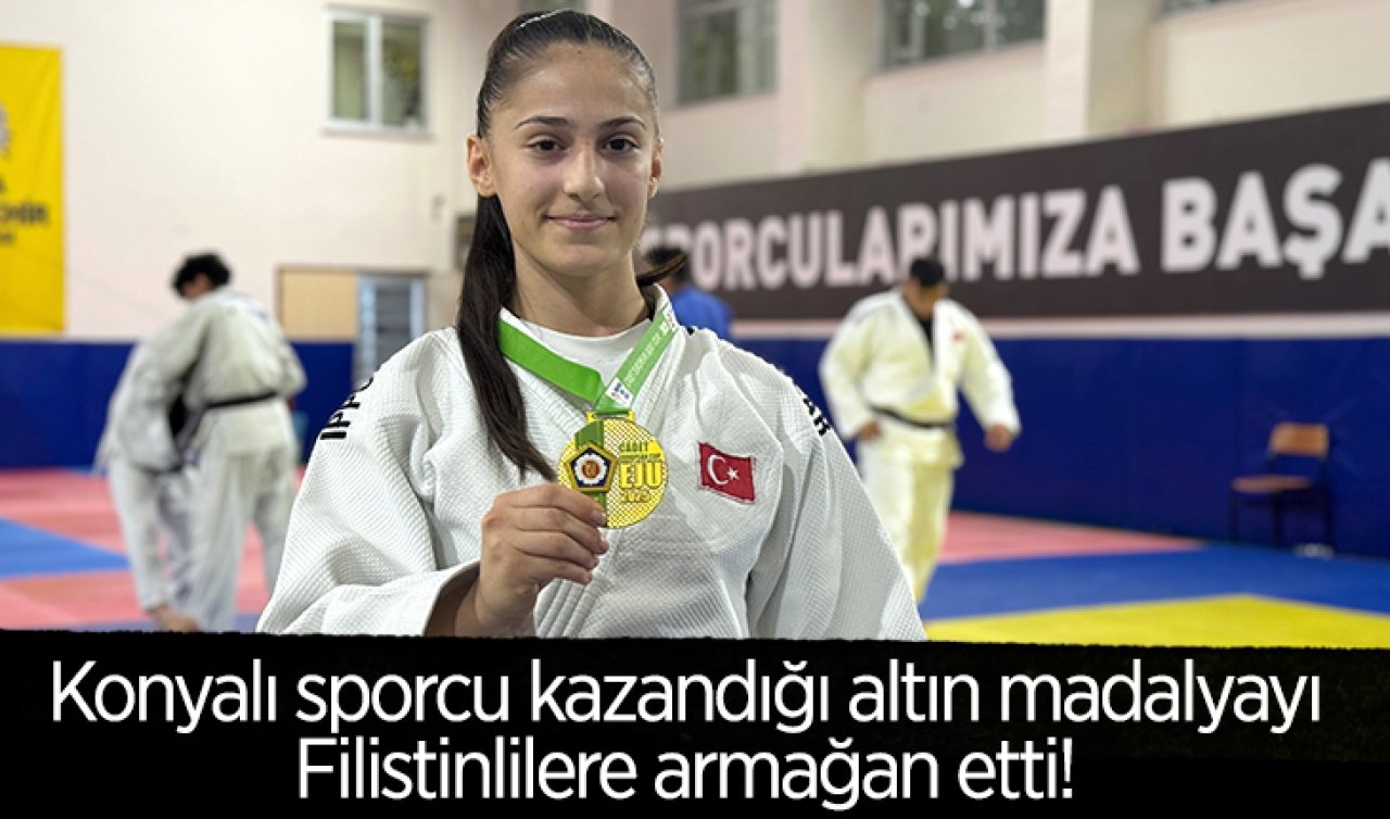 Konyalı sporcu kazandığı altın madalyayı Filistinlilere armağan etti! 