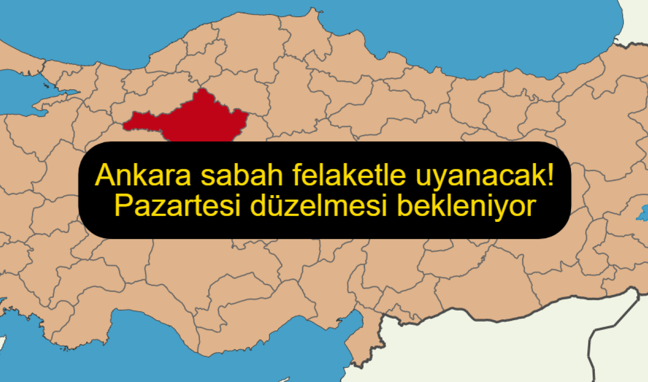 Ankara sabah felaketle uyanacak! Pazartesi düzelmesi bekleniyor
