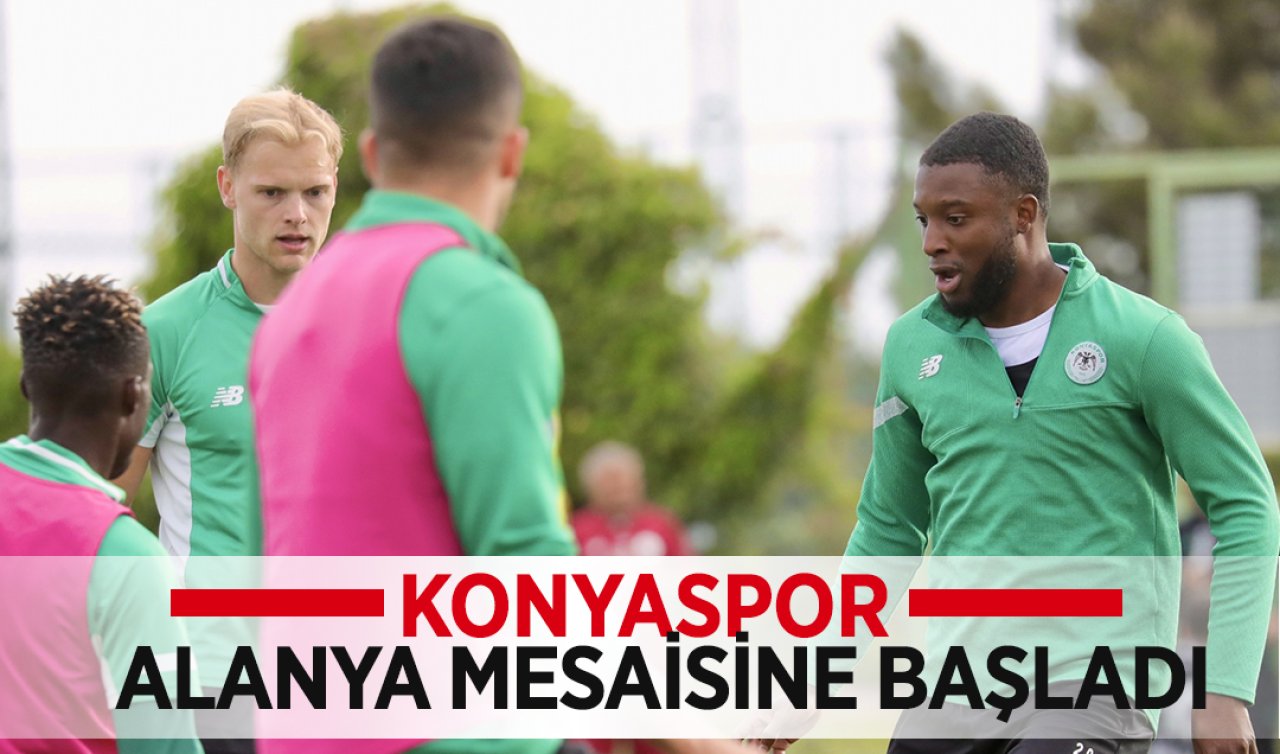 Konyaspor Alanya mesaisine başladı