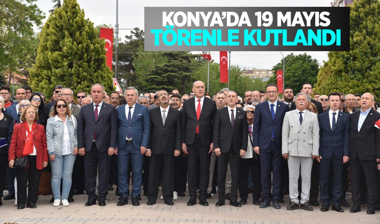 Konya’da 19 Mayıs törenle kutlandı