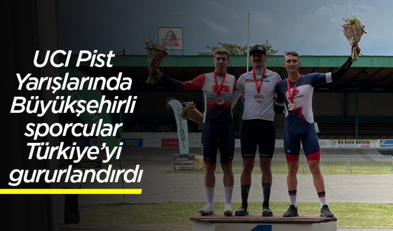 UCI Pist Yarışlarında Büyükşehirli sporcular Türkiye’yi gururlandırdı