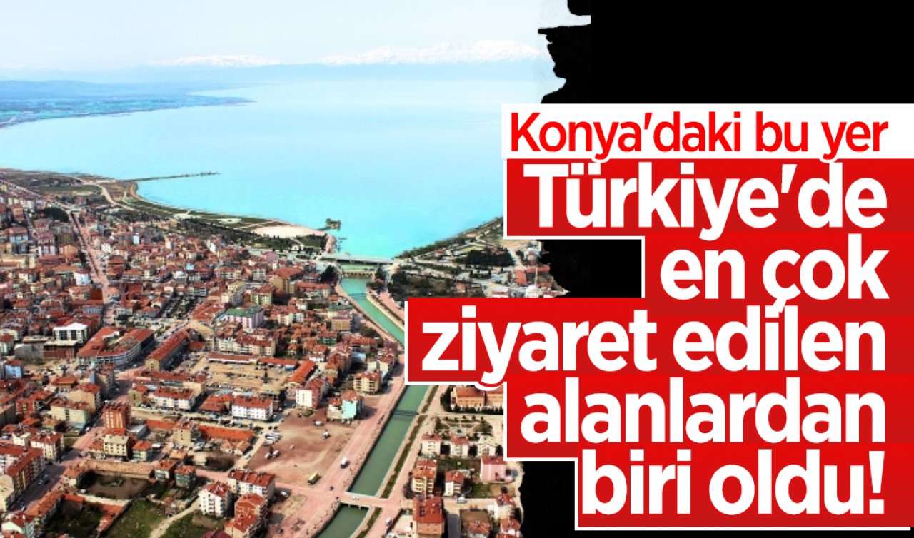 Konya’daki bu yer Türkiye’de en çok ziyaret edilen alanlardan biri oldu! 