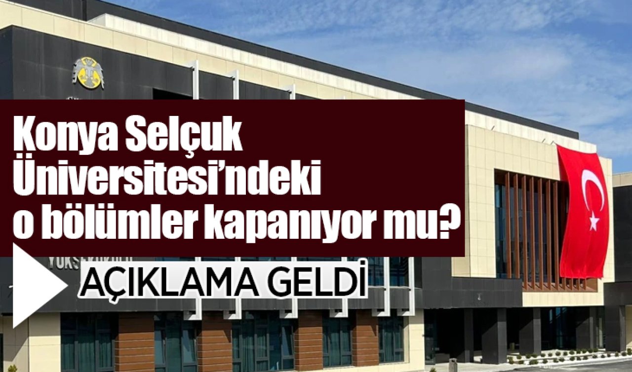 Konya Selçuk Üniversitesi’ndeki o bölümler kapanıyor mu? Açıklama geldi