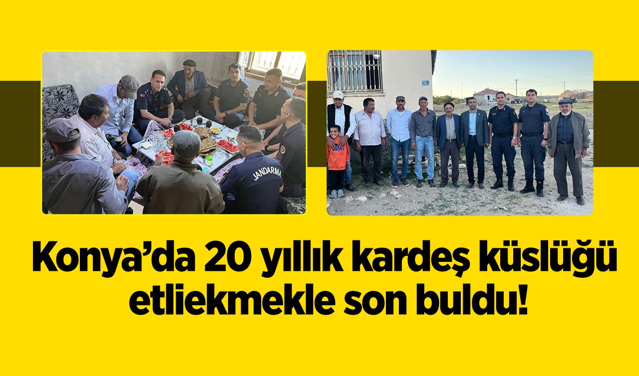 Konya’da 20 yıllık kardeş küslüğü etliekmekle son buldu!