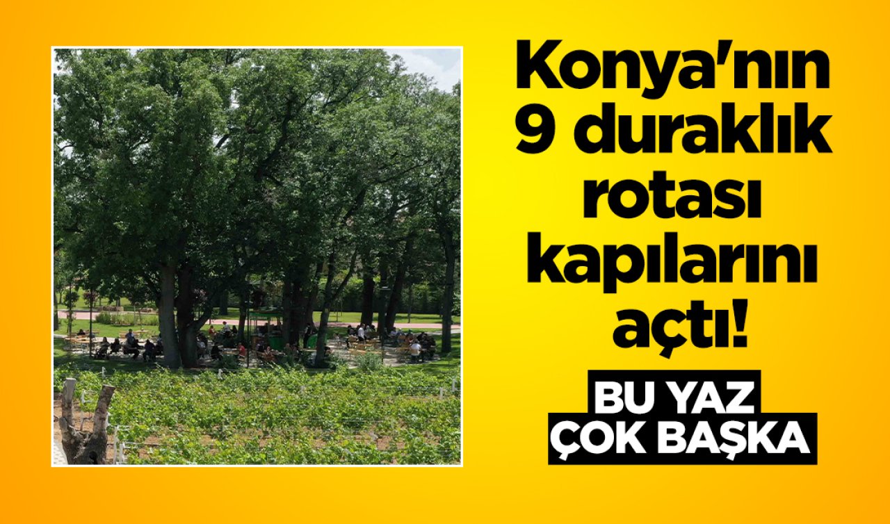Konya’nın 9 duraklık rotası kapılarını açtı Elma, kiraz, ayva, erik, kayısı: BU YAZ ÇOK BAŞKA