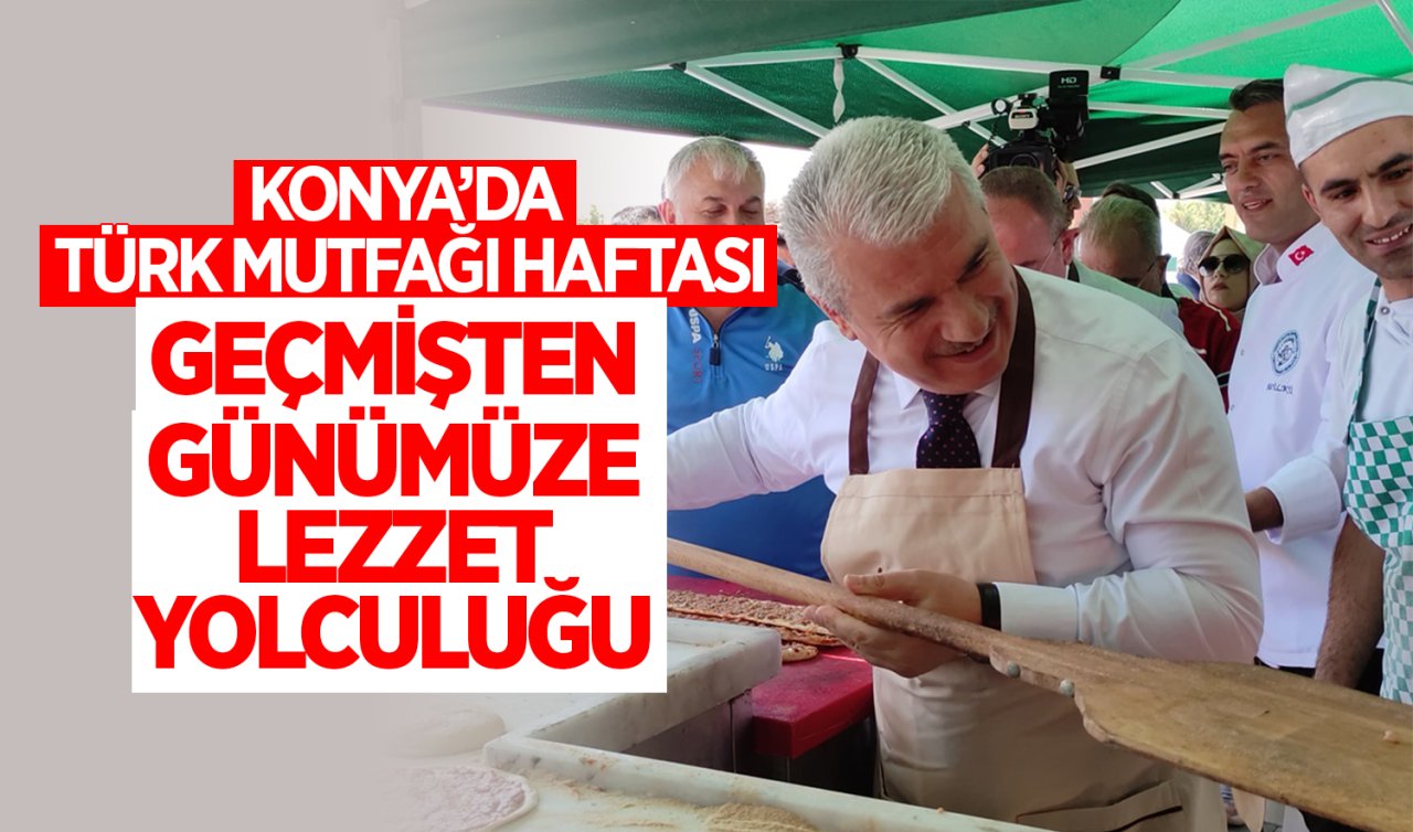 Konya’da Türk Mutfağı Haftası! Geçmişten Günümüze Lezzet Yolculuğu