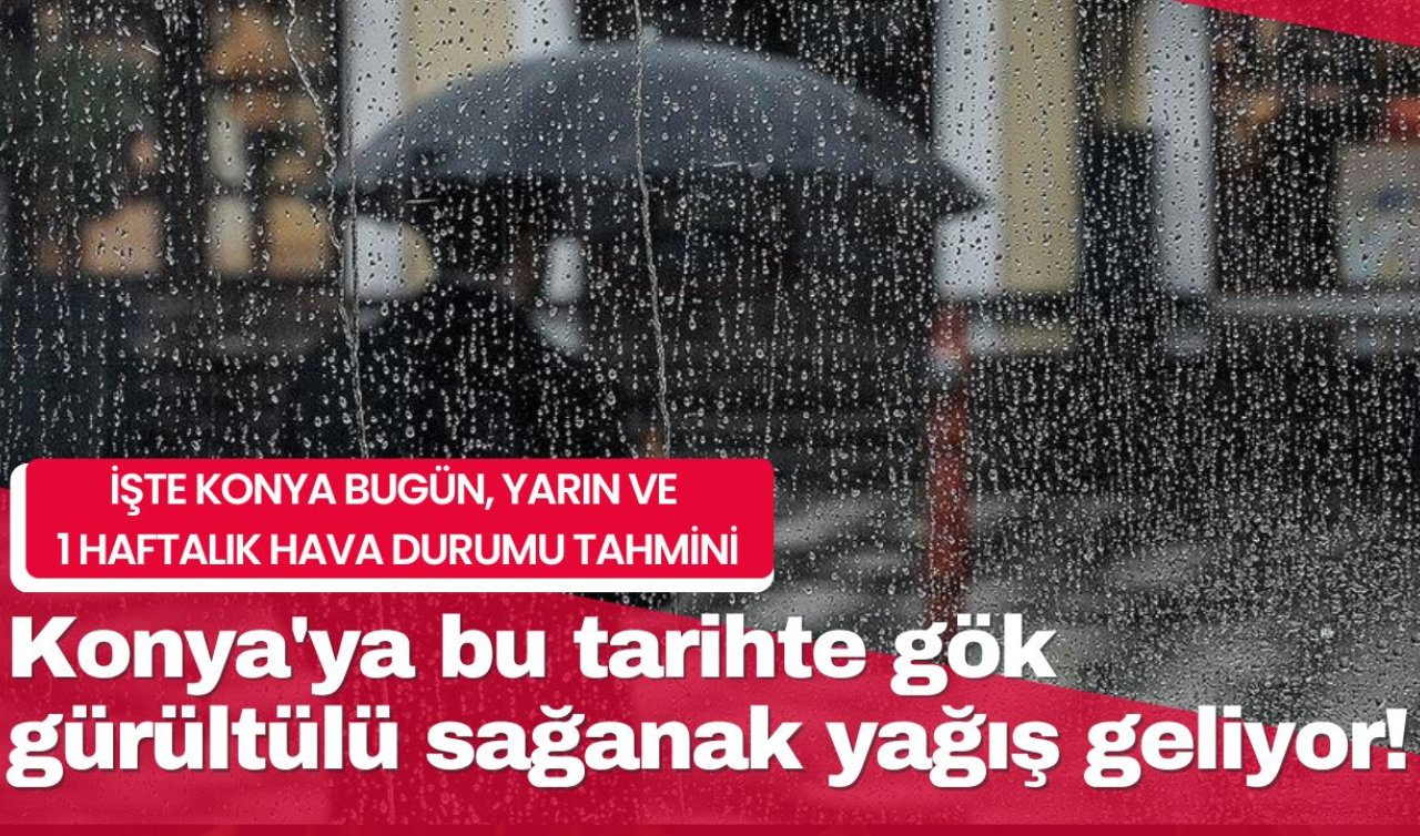 Konya Hava Durumu | Konya’ya bu tarihte gök gürültülü sağanak yağış geliyor! İşte Konya Bugün, Yarın ve 1 Haftalık Hava Durumu Tahmini