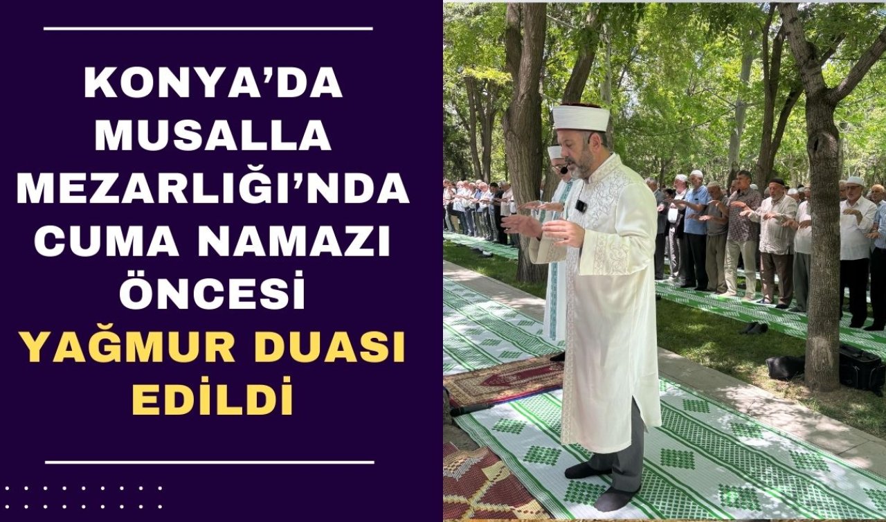 Konya’da Musalla Mezarlığı’nda Cuma namazı öncesi yağmur duası edildi