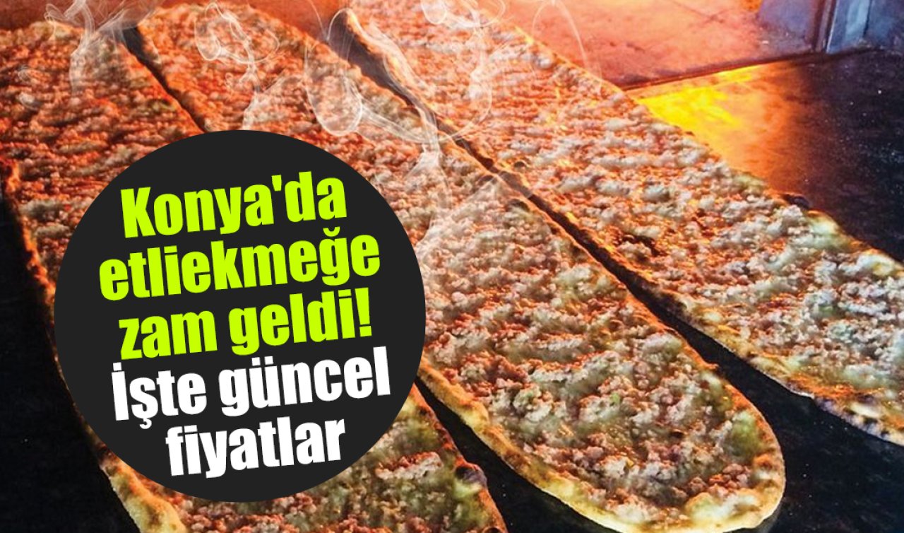 Konya’da etliekmeğe zam geldi! İşte güncel fiyatlar 