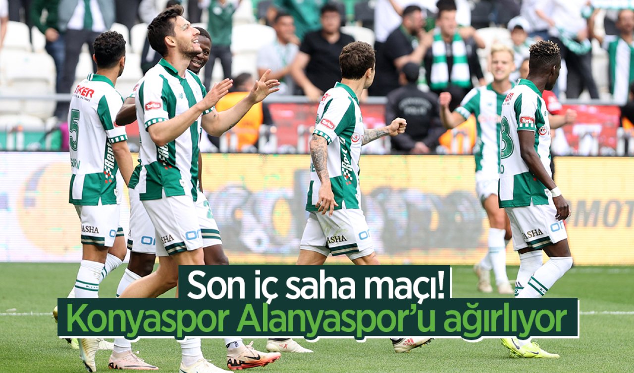 Son iç saha maçı Konyaspor Alanyaspor’u ağırlıyor
