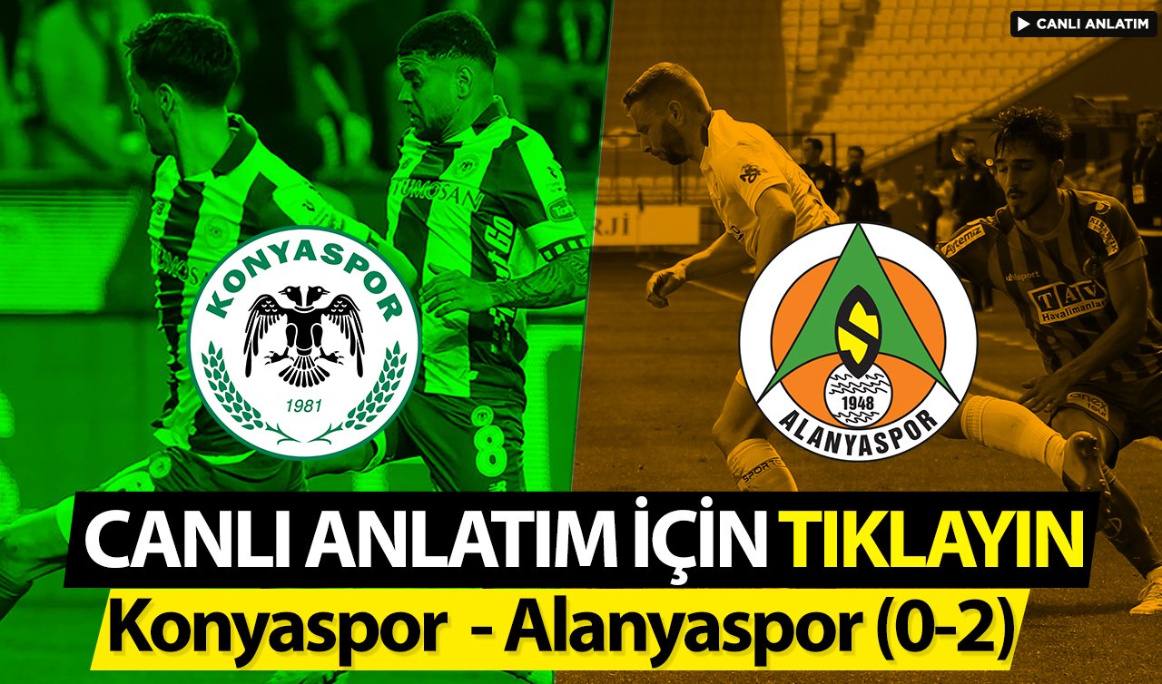 CANLI ANLATIM: Konyaspor - Alanyaspor (0-2)