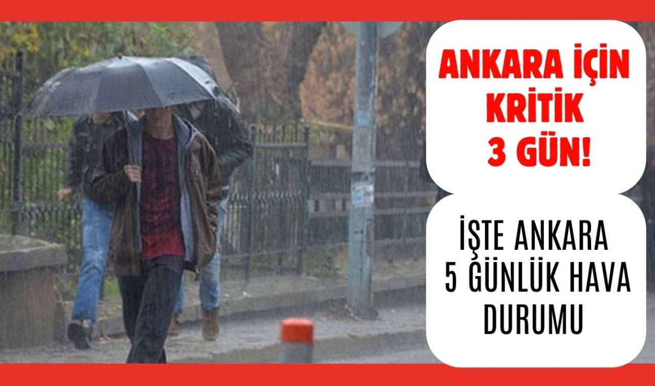 Meteoroloji Duyurdu | Ankara için kritik 3 gün! 5 günlük hava durumu tahmini açıklandı
