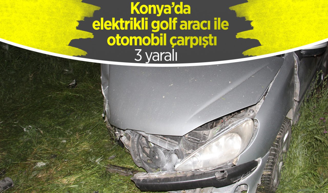 Konya’da elektrikli golf aracı ile otomobil çarpıştı: 3 yaralı