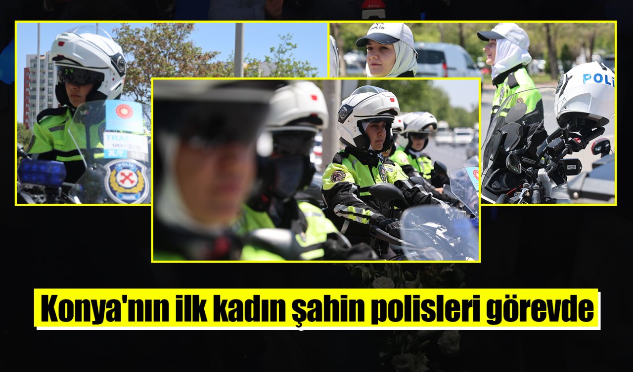 Konya’nın ilk kadın şahin polisleri görevde