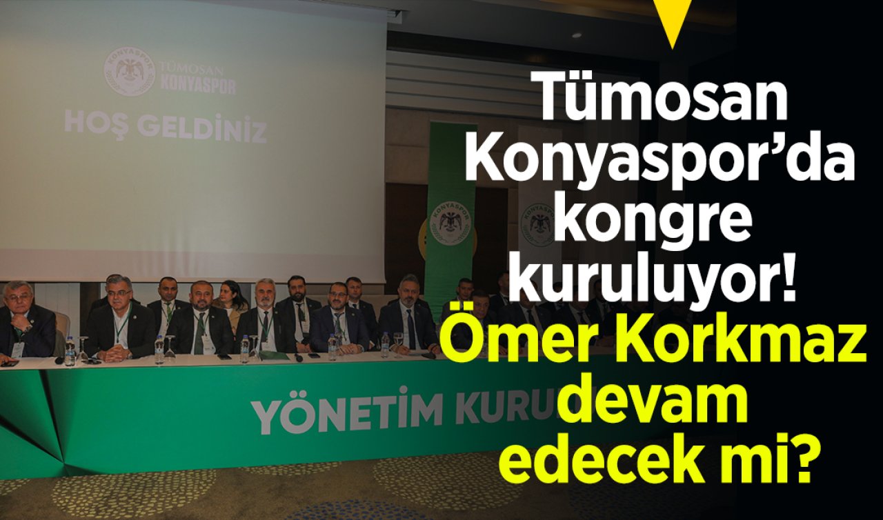 Tümosan Konyaspor’da kongre kuruluyor! Ömer Korkmaz devam edecek mi?