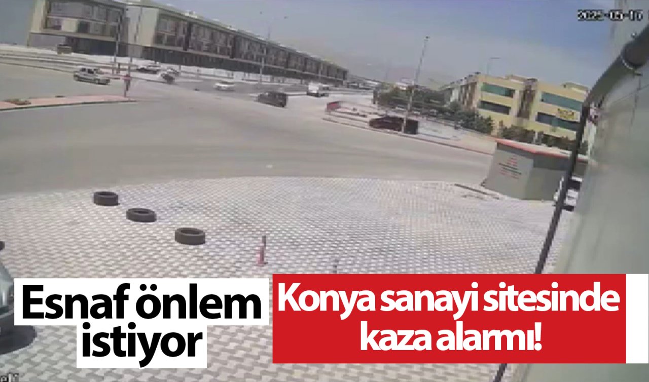 Konya sanayi sitesinde kaza alarmı! Esnaf önlem istiyor