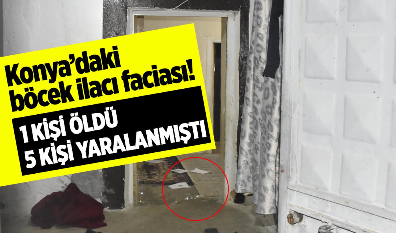 Konya’daki böcek ilacı faciası! 2 sanığa verilen hapis cezası belli oldu 