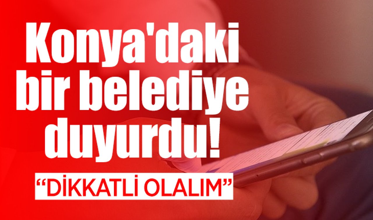 Konya’daki bir belediye UYARDI! 