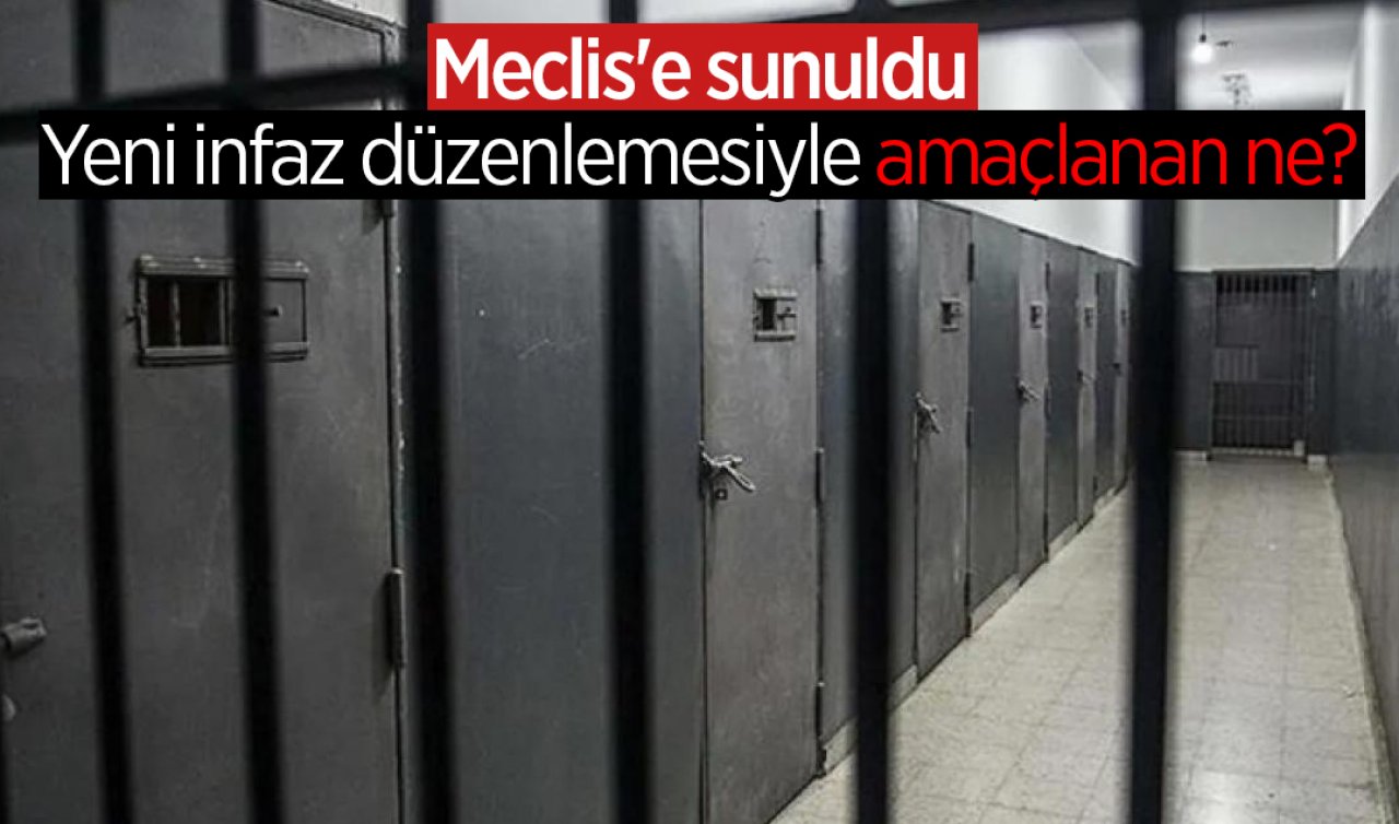 Meclis’e sunuldu: Yeni infaz düzenlemesiyle amaçlanan ne?
