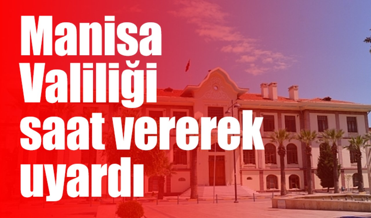 Manisa Valiliği Uyardı